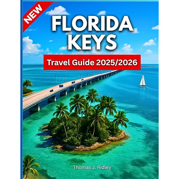 Florida Keys Travel Guide 2025: Enjoy The Warm Embrace Of Tropical